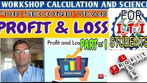 Profit and Loss. [ Workshop Calculation & Science ] 2nd year  "Anantwar Sir"