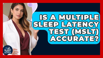 Is A Multiple Sleep Latency Test (MSLT) Accurate? - Sleep Apnea Support Network