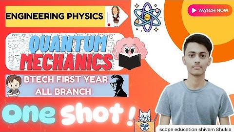 Quantum Mechanics BTech First Year || Engineering Physics in One Shot ||