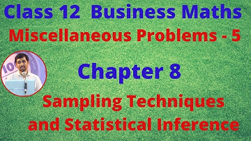 TN 12 Business Maths Sampling Techniques & Statistical Inference  Miscellaneous Problems 5 Chapter 8