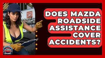Does Mazda Roadside Assistance Cover Accidents? - Auto Coverage Explained