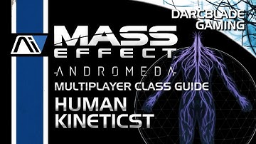 Human Kineticst : Mass Effect Andromeda Multiplayer Class Guides