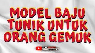 Model Baju Tunik Untuk Orang Gemuk