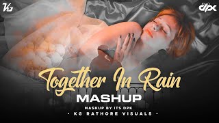 Together In Rain Mashup 2022 | Lofi Mix | It&#39;s DPK