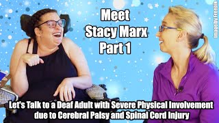 Давайте поговорим с глухим взрослым с тяжелым церебральным параличом: Стейси Маркс, часть 1