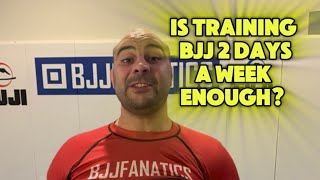 Is Training BJJ 2 Days A Week Enough?