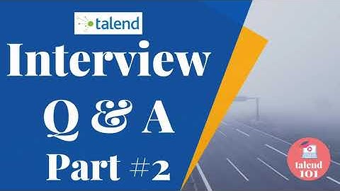 2. Talend Interview Questions And Answers PART 2 | Talend Interview Questions Scenarios | talend etl