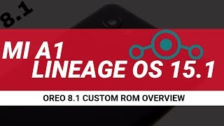 MI A1 Oreo 8.1 Custom Rom - Lineage OS 15.1 Overview