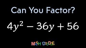 Factoring Quadratic Trinomial “4𝑦^2 – 36𝑦 + 56” | Step-by-Step Algebra Solution - Math Doodle
