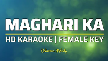 Maghari Ka | KARAOKE - Female Key