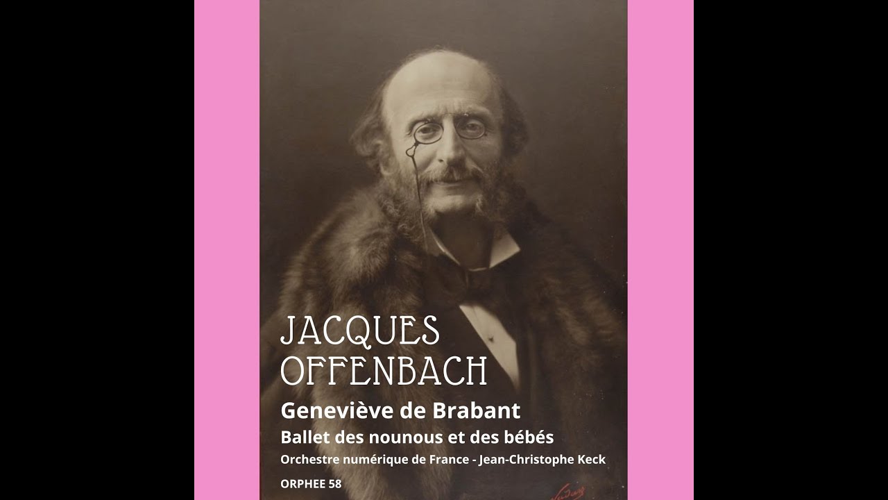 Jacques Offenbach : Geneviève de Brabant, ballet des nounous et des bébés (intégral)
