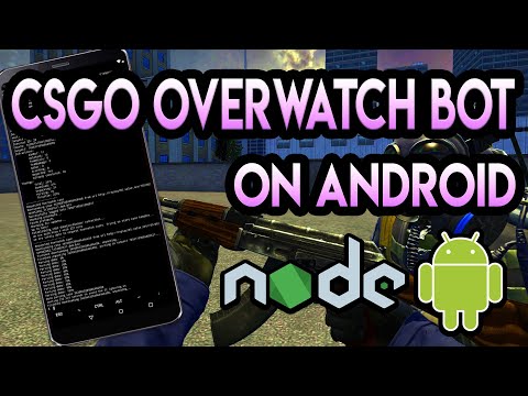 CS GO Overwatch Bot on Android | NodeJS on Android Phones 2020