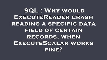 SQL : Why would ExecuteReader crash reading a specific data field of certain records, when ExecuteSc