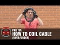 PRO TIP: How to Coil Cable (Over/Under)