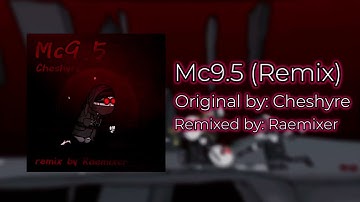 Cheshyre - Mc9.5 (Remix)