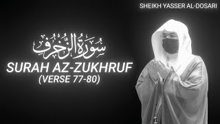 Surah Az-Zukhruf (Verse 77-80) - Sheikh Yasser Al-Dosari - QURAN is LIFE