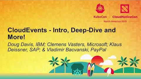 CloudEvents - Intro, Deep-Dive a... Doug Davis, Clemens Vasters, Klaus Deissner & Vladimir Bacvanski