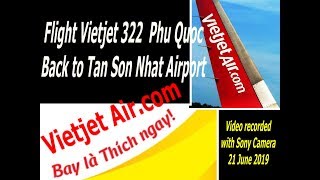 Flight Vietjet 322 from Phu quoc Back to Tân Sơn Nhất Airport ( 21 June 2019 )