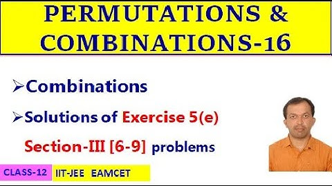 PERMUTATIONS & COMBINATIONS-16 || COMBINATIONS || EXERCISE 5(e) SEC-III [6-9] ||  CLASS-12 | IIT-JEE