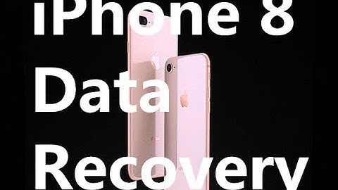 [Official] Recover iPhone 8 Data/Contacts/Photos/Messages/VIdeos