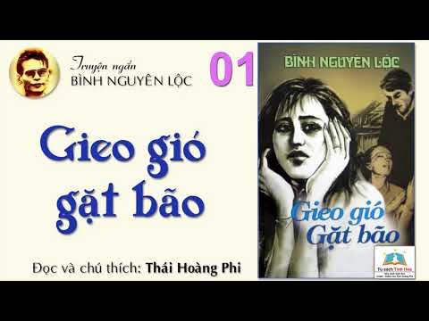 GIEO GIÓ GẶT BÃO. Tập Một. Tác giả: Bình Nguyên Lộc. Đọc và chú thích: Thái Hoàng Phi | Foci