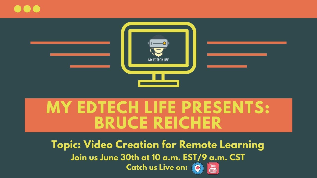 Episode 09: My EdTech Life Presents: Video Creation for Remote Learning with Bruce Reicher