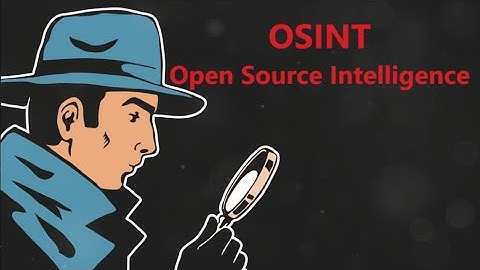 Open Source Intelligence (OSINT): A Deep Dive