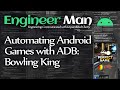 Automating Android Games with ADB: Bowling King (Perfect Games)