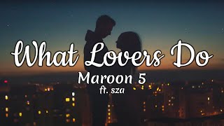 Maroon 5 - What Lovers Do - ft. sza (Lyrics Video)