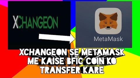 XCHANGEON SE METAMASK ME KAISE BFIC COIN KO TRANSFER KARE