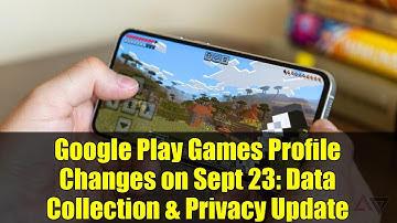 Google Play Games Profile Changes on Sept 23: Data Collection & Privacy Update