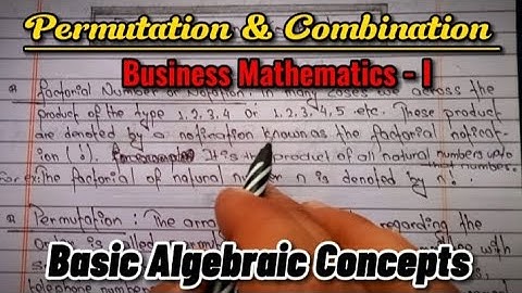 Permutation and Combination || Basic Algebraic Concepts || Business Mathematics- I
