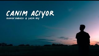 Nahide Babaşlı & Yasir Miy | Canım Acıyor || Lyrics