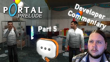 Developer Commentary Part 5 - Portal: Prelude - Episode 05