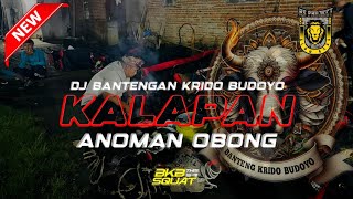 DJ KALAPAN KIDALAN  ‼️ BANTENG KRIDO BUDOYO ANOMAN OBONG Remixer by AS PROJECT