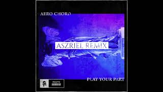 AERO CHORD - PLAY YOUR PART (ASZRIEL REMIX) Resimi