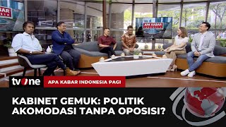 Kabinet Gemuk: Politik Akomodasi Tanpa Oposisi? | AKIP tvOne