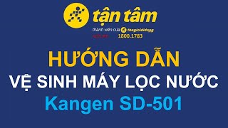 (HDSD) HƯỚNG DẪN VỆ SINH MÁY LỌC ION KIỀM KANGEN SD501