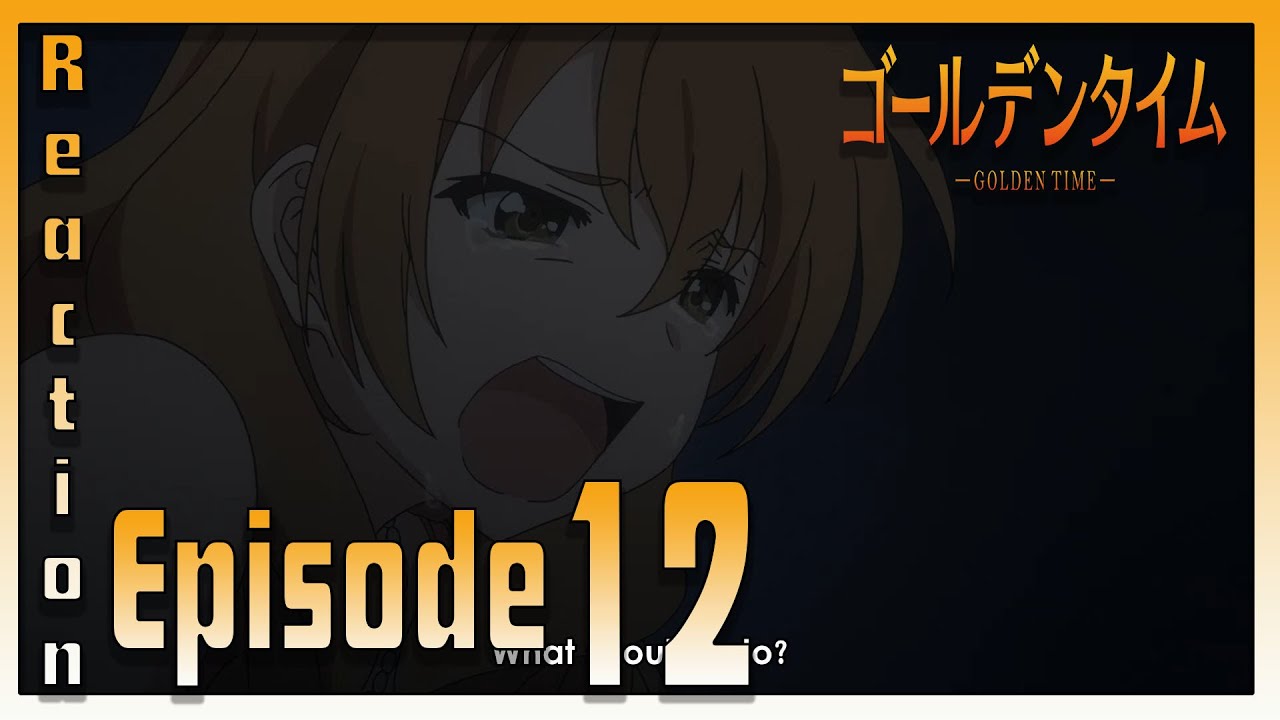 Golden Time Episode 12