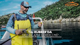 FUJIN FISHING l Tai Rubber'da Tasmalama Gerekli mi?