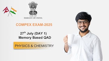COMPEX 2025 Day 1 | 27th July Memory-Based Questions | Physics & Chemistry (QAD) #compex #exam