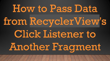 How to Pass Data from RecyclerView