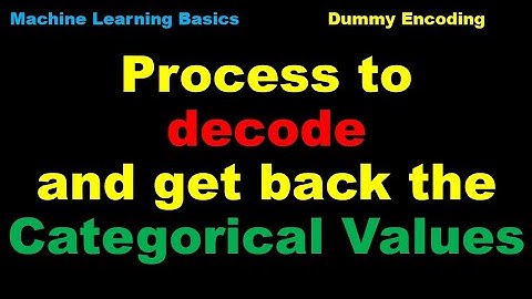 Machine Learning | Process to decode and get the Categorical Values back | Dummy Encoding