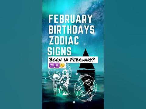 Zodiac Signs for FEBRUARY BIRTHDAYS ♒️♓️🎂 - YouTube