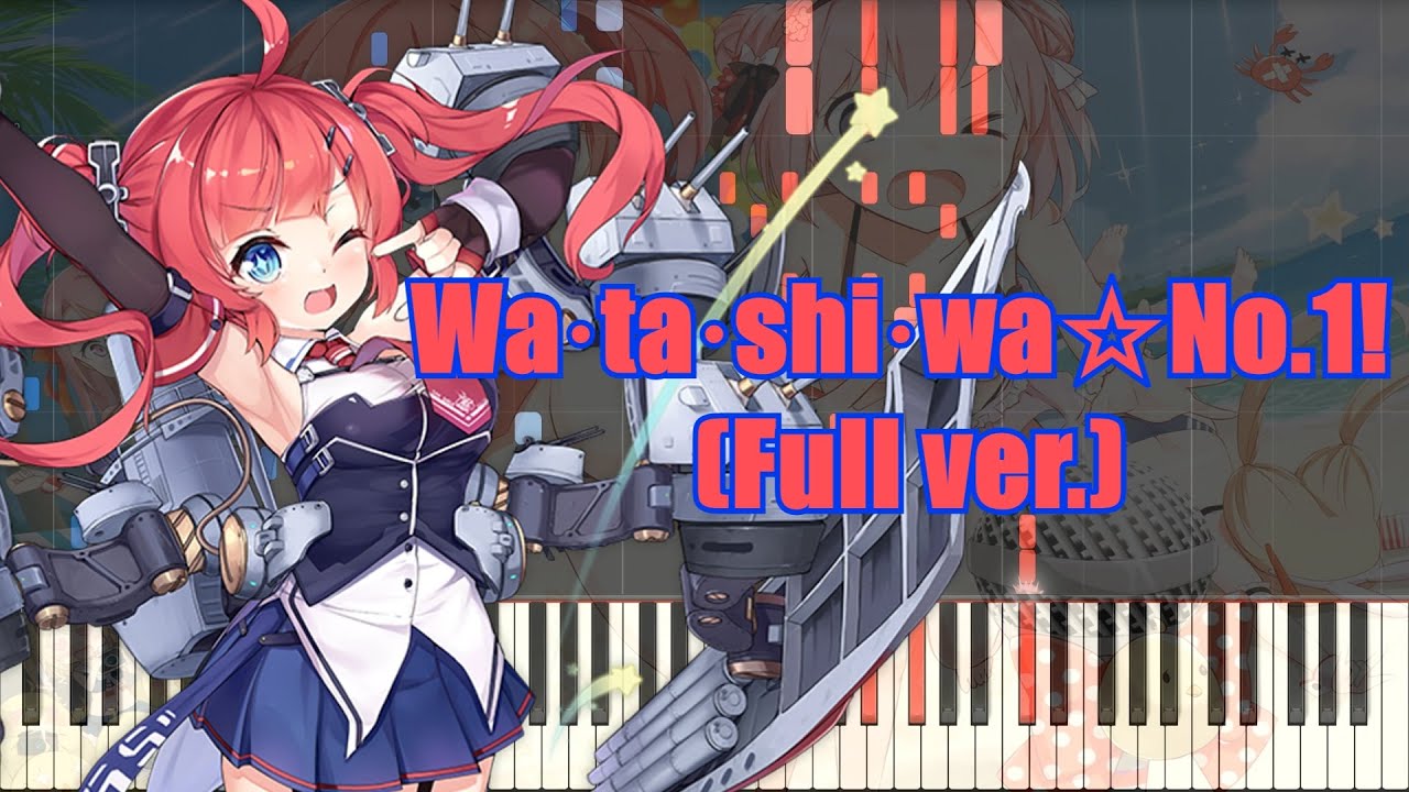 [Azur Lane Character song] Wa·ta·shi·wa☆No 1! (Full ver.) Piano