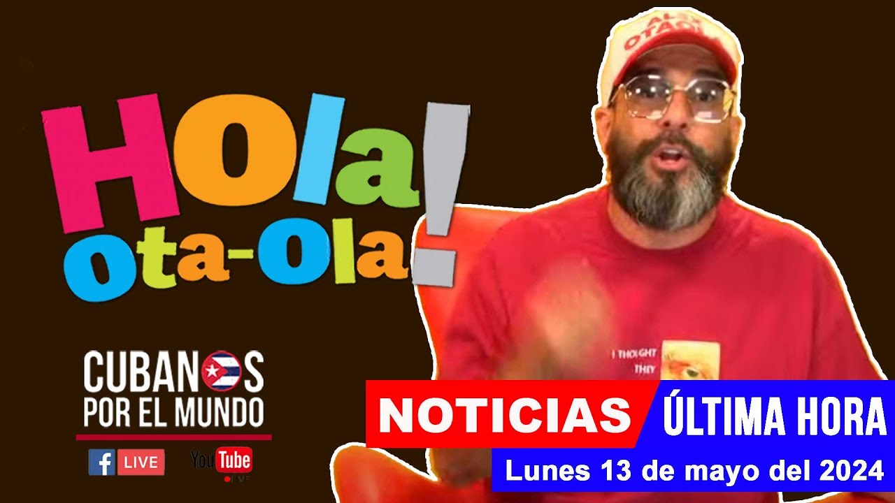 Alex Otaola en vivo ltimas noticias de Cuba   Hola Ota Ola lunes 13 de mayo del 2024