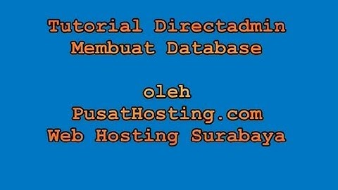 Tutorial Membuat Database di Directadmin Edisi Panduan Pusat Hosting