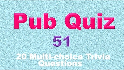 Pub Quiz (#51) : 20 Trivia Questions and Answers