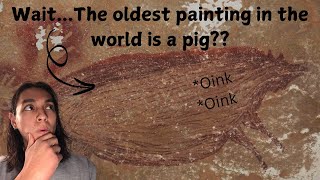 THE OLDEST CAVE PAINTING IN THE WORLD
Wait the oldest cave painting in the world is a pig? Who was expecting that? Check out these sources if you want to read more on it!
https://www.sapiens.org/archaeology/sulawesi-cave-paintings/
https://www.bbc.com/news/articles/c0vewjq4dxwo THE OLDEST CAVE PAINTING IN THE WORLD