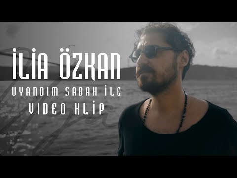 İlia Özkan - Uyandım Sabah İle (Video Klip)